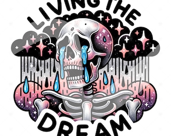 Living the Dream PNG, Snarky Skeleton Png, Sarcastic Png, Funny Sublimation Design, Skeleton Clipart, Skeleton Shirt, Funny Tshirt Design