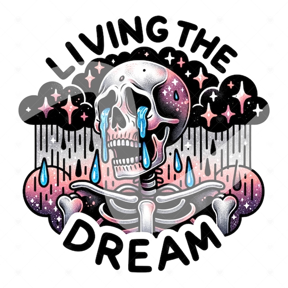 Living the Dream PNG, Snarky Skeleton Png, Sarcastic Png, Funny Sublimation Design, Skeleton Clipart, Skeleton Shirt, Funny Tshirt Design