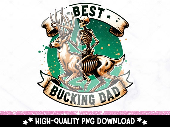 Best Bucking Dad PNG, Hunting Dad Clipart, Father's Day Sublimation Design, Buck Deer PNG, Dad DTF Transfer Digital Download, Mug, Tumbler