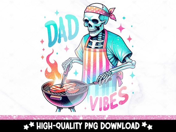 Dad Vibes Skeleton Clipart, Grill Master PNG, Funny Grilling Png, Fathers Day Tshirt Design, 4th of July Sublimation, BBQ DTF Transfer File