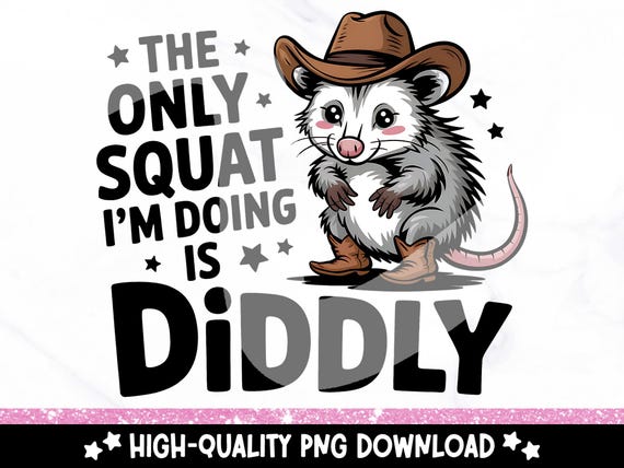Funny Diddly Squat PNG, Cute Sarcastic Opossum Clipart, The Only Squat I'm Doing PNG, Possum Sublimation Design Download, T Shirt PNG Design