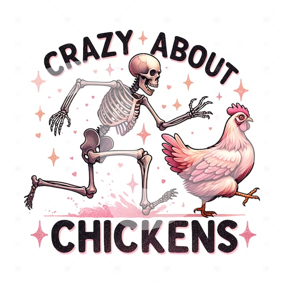 Funny Chicken Clipart, Crazy About Chickens PNG Sublimation, Skeleton Chicken PNG Design, Chicken Mom Png, DTF Transfer File, Shirt, Tumbler