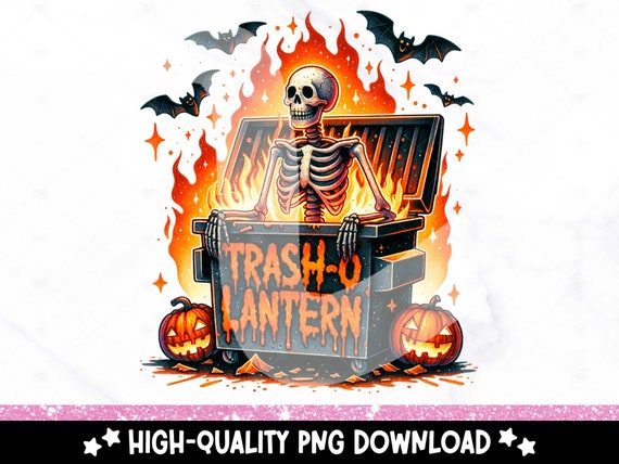 Halloween Dumpster Fire PNG, Snarky Skeleton Clipart, Trash O Lantern Png, Funny Tshirt Png, Sarcastic Sublimation, DTF Transfer, Sticker