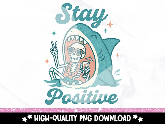 Retro Stay Positive Skeleton PNG, Snarky Skeleton Shark Clipart, Retro Sublimation Design, Funny Vintage Beach Shirt, Mental Health PNG