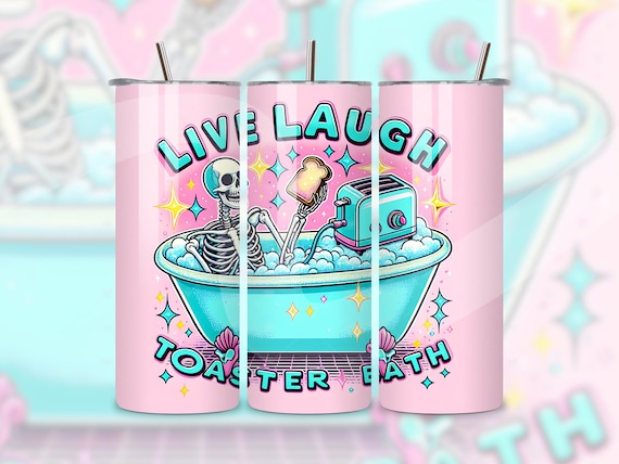 Live Laugh Toaster Bath Tumbler PNG, Funny Skeleton 20 oz Skinny Sublimation Design, Pastel Goth Digital Download PNG, Snarky Skeleton Wrap
