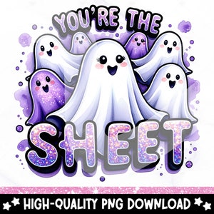 May include: A digital illustration of a group of cute ghosts with glitter accents. The ghosts are arranged in a circle around the text "You're the Sheet".