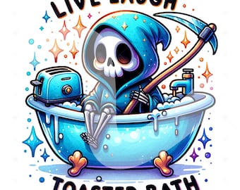 Live Laugh Toaster Bath PNG, Grim Reaper Clipart, Snarky Skeleton, Funny Skeleton Sublimation Design, Tshirt Design, Spooky Digital Download