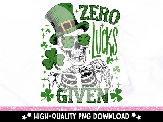 Zero Lucks Given PNG, Funny St Patricks Day Clipart, St Pattys Day Skeleton Shirt Sublimation Design, Four Leaf Clover PNG, Sarcastic PNG