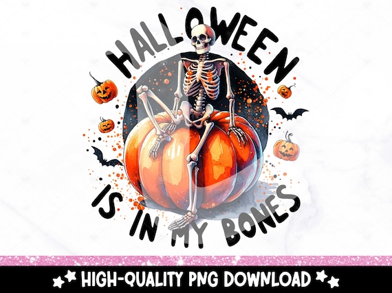 Halloween is in My Bones PNG, Cute Halloween Clipart, Spooky Fall Tshirt Sublimation Design, Skeleton DTF Shirt Download, Tumbler Wrap, Mug