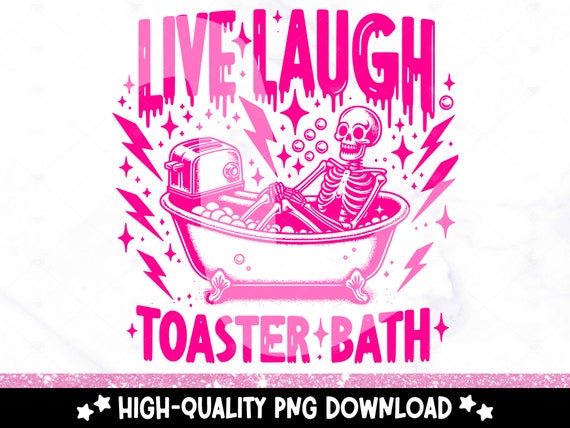Live Laugh Toaster Bath PNG, Trendy Retro Skeleton Clipart, Funny Sarcasm Sublimation Design, Snarky DTF Transfer, Sarcastic Tshirt Design