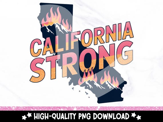 California Strong PNG, Pray for California Png, Los Angeles Wildfires, Pray for LA, CA Fire Awareness, Sublimation Design, Dtf Clipart