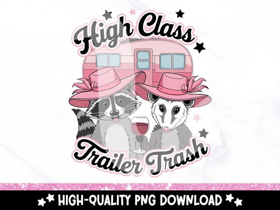 High Class Trailer Trash PNG, Funny Raccoon and Opossum Clipart, Stay Trashy PNG, Sarcastic Png, DTF Sublimation Design, Opossum Clipart