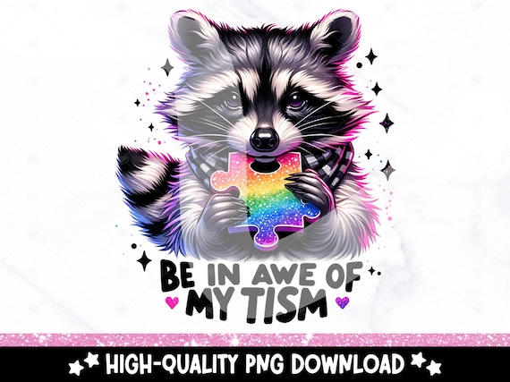 Be in Awe of My Tism PNG, Autism Awareness Sublimation Design, Funny Raccoon Graphic Tshirt, Raccoon Meme Clipart, Cute Raccoon DTF Transfer