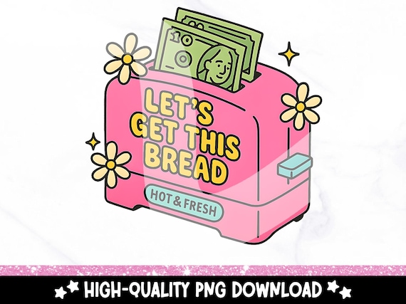 Lets Get This Bread PNG, Cute Trendy Clipart Design, Funny Sublimation PNG for Shirts, Stickers, Cups, Keychains, Tote Bags, Toaster PNG