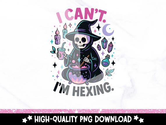 Witchy Skeleton PNG Download, I Can't I'm Hexing Shirt Sublimation Design, Trendy Spooky Witch Clipart, Crystal Lover Sticker Svg Design