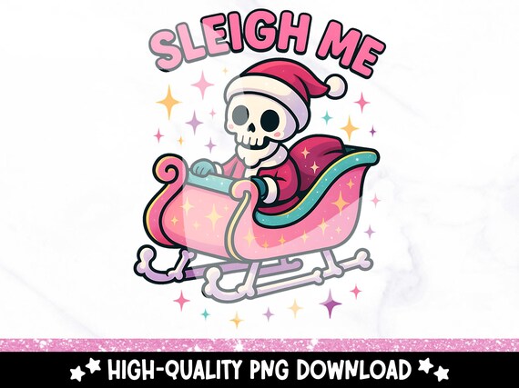 Sleigh Me Skeleton PNG, Spooky Christmas Clipart, Santa Skeleton Sublimation Design, Trendy Retro T-Shirt Design, Cute Christmas Sticker PNG