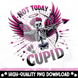 Not Today Cupid PNG: Snarky Skeleton Anti-Valentine Design (Digital Download)