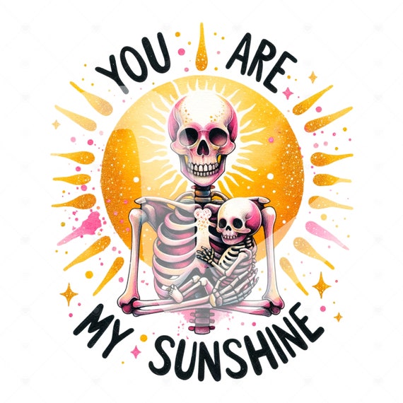 You Are My Sunshine PNG, Snarky Skeleton Sublimation Design, Spooky Summer DTF Transfer, Mothers Day Clipart, Skeleton Png, Trendy Mug PNG