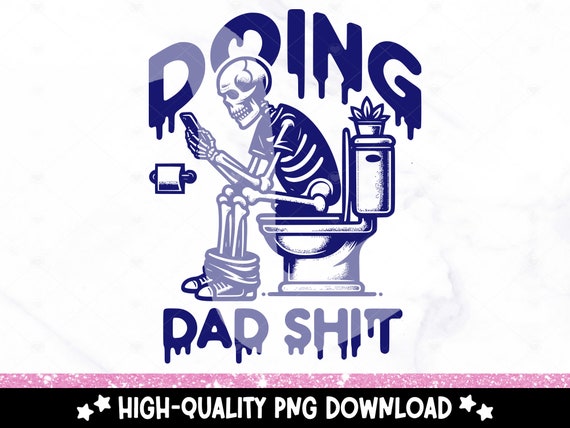 Doing Dad Shit PNG, Trendy Retro Skeleton Clipart, Funny Sarcasm Sublimation Design, Snarky DTF Transfer, Sarcastic Tshirt Design, Dad Shirt