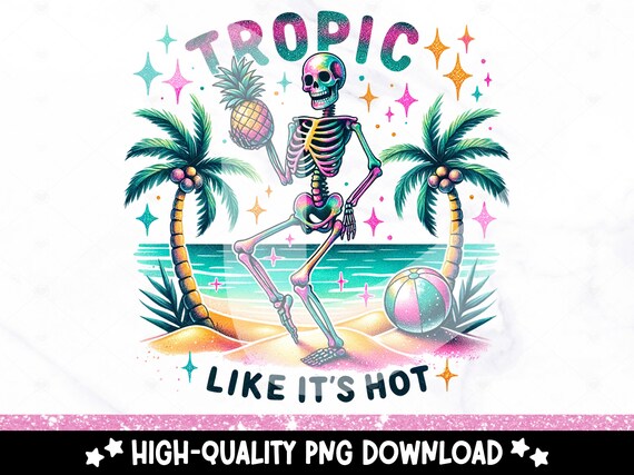 Tropic Like It's Hot PNG, Funny Tropical Tshirt Clipart, Summer Skeleton DTF Transfer File, Snarky Skeleton Sublimation, Pastel Goth Png