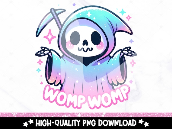 Womp Womp PNG, Funny Grim Reaper Sublimation Design, Sad Skeleton Clipart, Trendy Pastel Goth DTF Transfer File, Mental Health Tshirt PNG