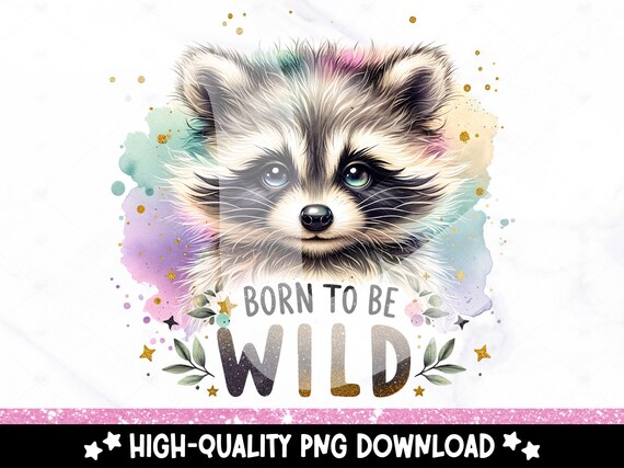 Born to Be Wild PNG, Cute Raccoon Clipart, Snarky Tshirt Sublimation Design, Sarcastic DTF Transfer, Anxiety Clipart, Sticker, Mug, Tumbler