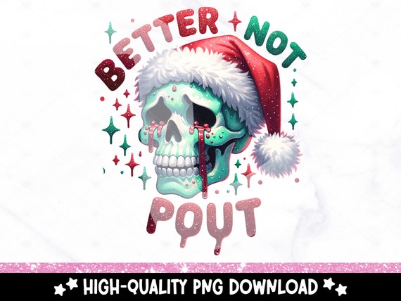 Better Not Pout PNG, Christmas Skull Sublimation Design, Santa Skeleton Digital Download, Spooky Holiday Shirt DTF Transfer, Better Not Cry