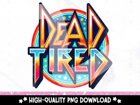 Dead Tired PNG, Funny Retro Clipart, Trendy Sublimation Tshirt Design, DTF Transfer File, Exhausted PNG, Mental Health Sublimate, Mug, Wrap