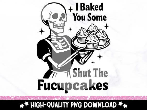 Shut The Fucupcakes PNG, Trendy Vintage Retro Skeleton Clipart, Funny Sarcastic Adult Humor Sublimation Design, T-Shirt Mug Tote PNG DTF