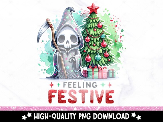Feeling Festive Christmas PNG, Christmas Grim Reaper Sublimation Design, Funny Skeleton Digital Download, Spooky Holiday Shirt DTF Transfer