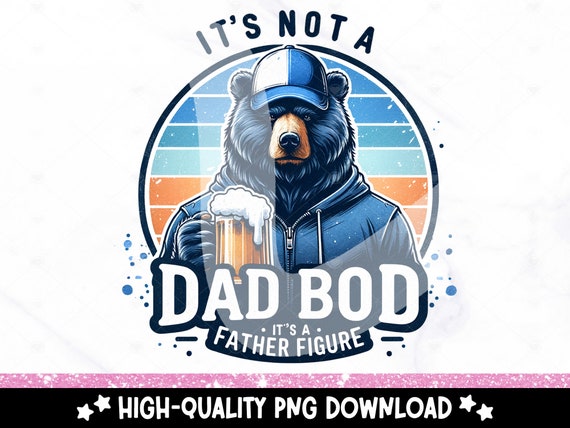 It's Not a Dad Bod It's a Father Figure PNG, Retro Bear with a Beer Sublimation Design, Funny Father's Day Clipart, Bear Dad UV DTF Transfer