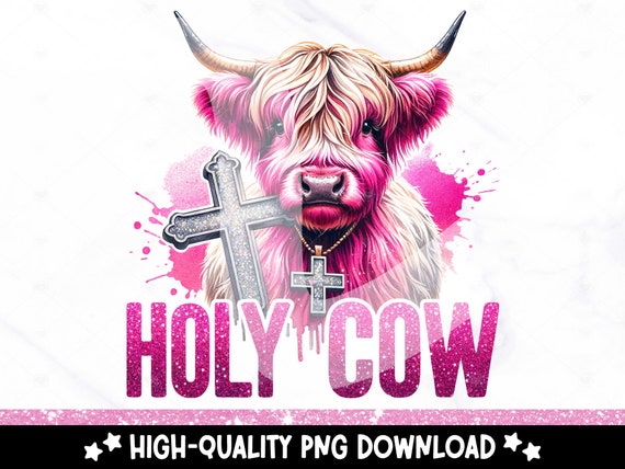 Funny Highland Cow PNG, Holy Cow Clipart, Sassy Heifer Cow Sublimation Design, Snarky DTF Transfer File, Tshirt Design, Mug, Tumbler Wrap