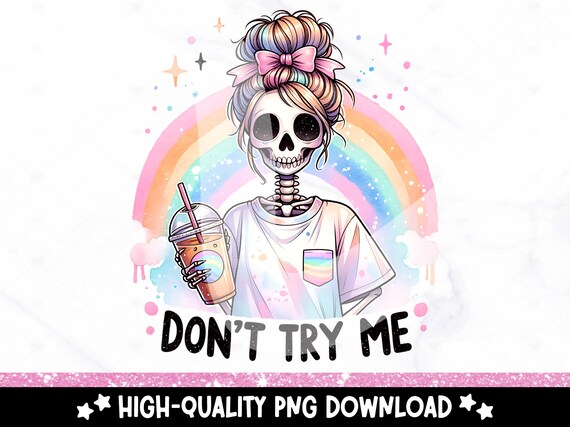 Don't Try Me PNG, Funny Skeleton Sublimation Design, Spooky Clipart, Trendy Pastel Goth DTF Transfer File, Mental Health Sublimate Tshirt