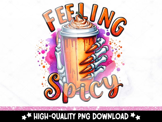 Feeling Spicy PNG, Funny Fall Coffee PNG, Pumpkin Spice Tshirt Clipart, Fall Shirt Sublimation Design, Halloween Snarky Skeleton UV Dtf File
