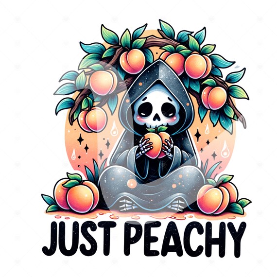 Cute Just Peachy Clipart, Snarky Grim Reaper PNG, Peaches Sublimation Design, Just Peachy DTF Transfer File, Spooky Skeleton Shirt, Sticker
