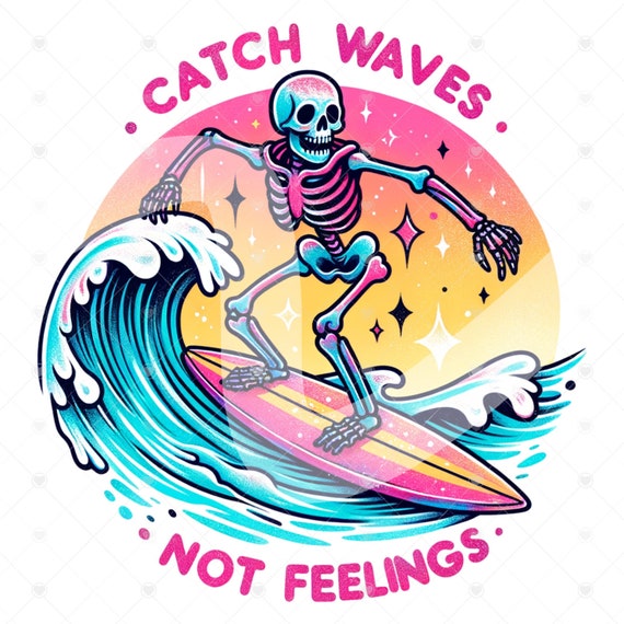 Catch Waves Not Feelings PNG, Funny Summer Skeleton Clipart, Snarky Skeleton Sublimation Design, Summer Vacation DTF File, Trendy T-Shirt