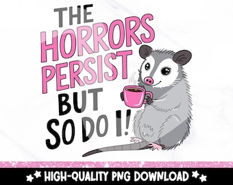Funny Opossum Clipart: The Horrors Persist PNG (Digital Download)