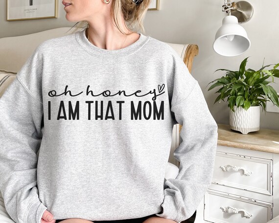 Oh Honey I Am That Mom SVG PNG, Funny Mom Svg Design, Mom Life Png, Mama Svg, Mother's Day Vector, Mom Shirt, Mom Mode Svg, Boy Girl Mom