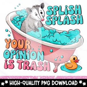 Splish Splash Your Opinion is Trash PNG, Design drôle de sublimation d'opossum, téléchargement de transfert DTF, humour adulte drôle PNG, Clipart sarcastique