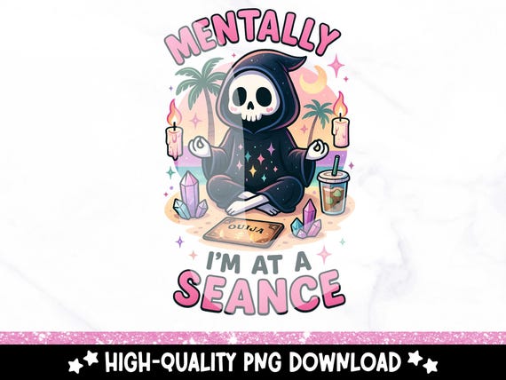 Meditating Grim Reaper PNG Digital Download, Skeleton Ouija Board Clipart, Mentally I'm at a Seance Sublimation Design, Spooky Halloween PNG