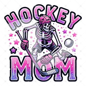 Cute Hockey Mom Clipart, Skeleton PNG, Funny Hockey Png, Funny Sublimation Design, Hockey Player Clipart, Ice Hockey Shirt, Tshirt Design