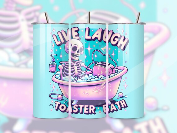 Live Laugh Toaster Bath Tumbler PNG, Funny Skeleton 20 oz Skinny Sublimation Design, Pastel Goth Digital Download PNG, Snarky Skeleton Wrap