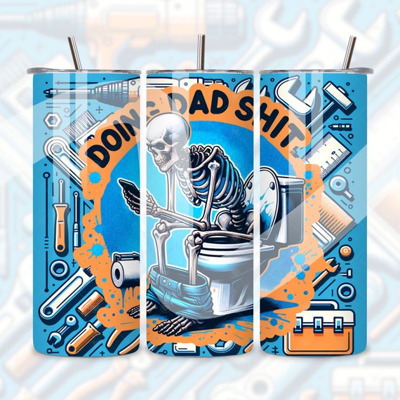 Doing Dad Shit Funny Tumbler Wrap For Men, Sarcastic Skeleton 20oz Tumbler Sublimation Design PNG, Man Father Husband Skull Tumbler PNG File
