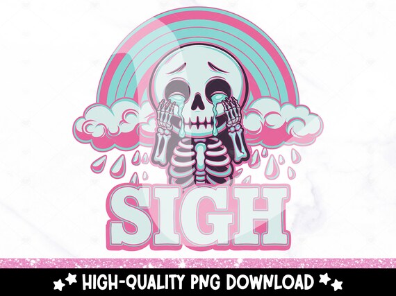 Cute Skeleton Sigh Digital Download, Rainbow Skeleton PNG, Snarky Skeleton Clipart, Kawaii Skeleton Sublimation Design, DTF Transfer File