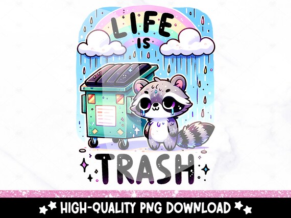 Life is Trash Raccoon PNG, Funny Dumpster Fire Sublimation Design, Sarcastic Raccoon Clipart, Sarcasm DTF Transfer File, Unhinged Sticker