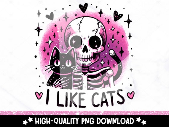I Like Cats PNG, Cat Lover Clipart, Cat Mom Sublimation Design, DTF Tshirt Transfer, Tumbler Wrap, Mug, Sticker File, Funny Skeleton PNG