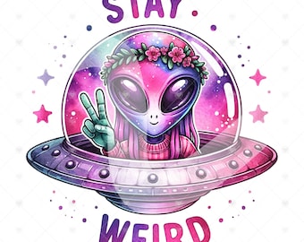 Cute Alien UFO PNG, Stay Weird Hippie Clipart, Funny Clipart, Trippy Alien Clipart, Alien Shirt Design, Outer Space Glass Jar Sublimation