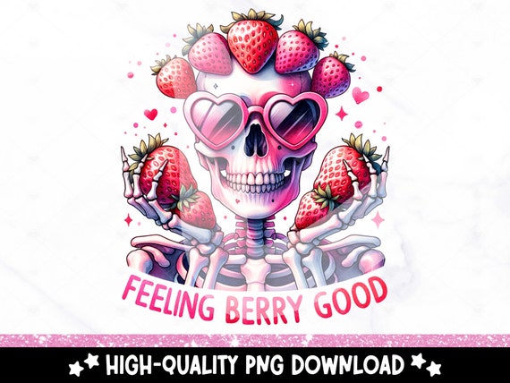 Feeling Berry Good PNG, Cute Strawberry Clipart, Berry Sublimation Design, Sassy Skeleton DTF Transfer File, Summer Tshirt Design, Tumbler