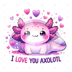 I Love You Axolotl PNG, Cute Axolotl DTF Sublimation Design, Axolotl