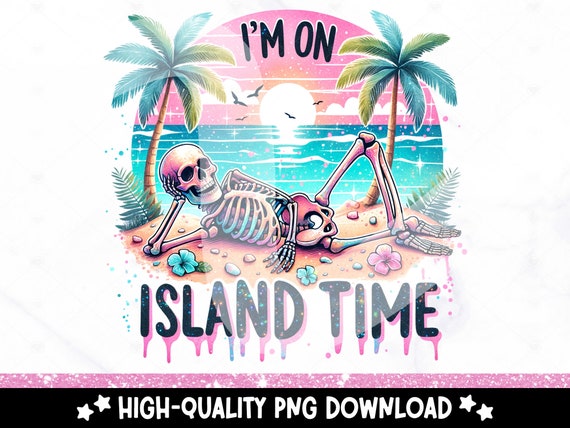 Island Time Sublimation Design, Tropical Tshirt DTF Transfer File, Skeleton PNG, Snarky Skeleton Clipart, Vacation Shirt Png, Printable, Mug